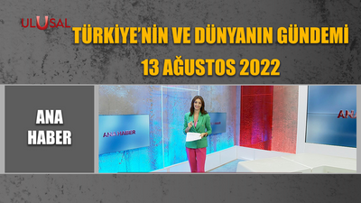 Ana Haber - 13 Ağustos 2022